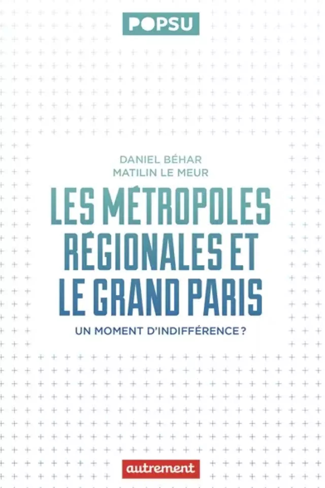 Les m&eacute;tropoles r&eacute;gionales et le grand Paris. Un moment d'indiff&eacute;rence&nbsp;?